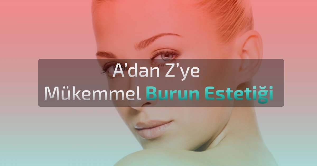 hizmet A'dan Z'ye Burun Ameliyatı