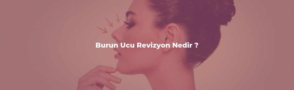 hizmet Burun Ucu Revizyon Nedir
